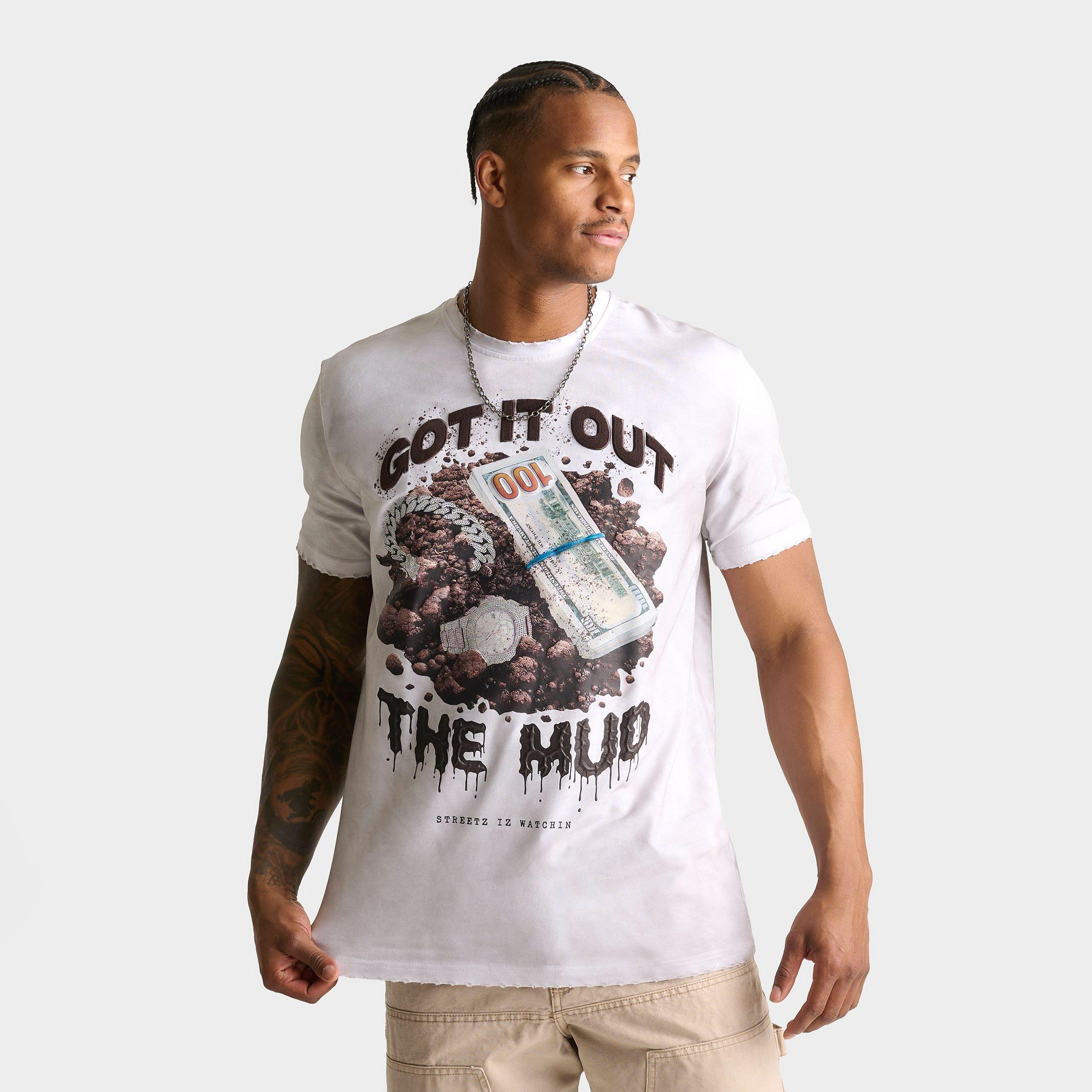 Men's Streetz Is Watchin Got It Out The Mud T-Shirt