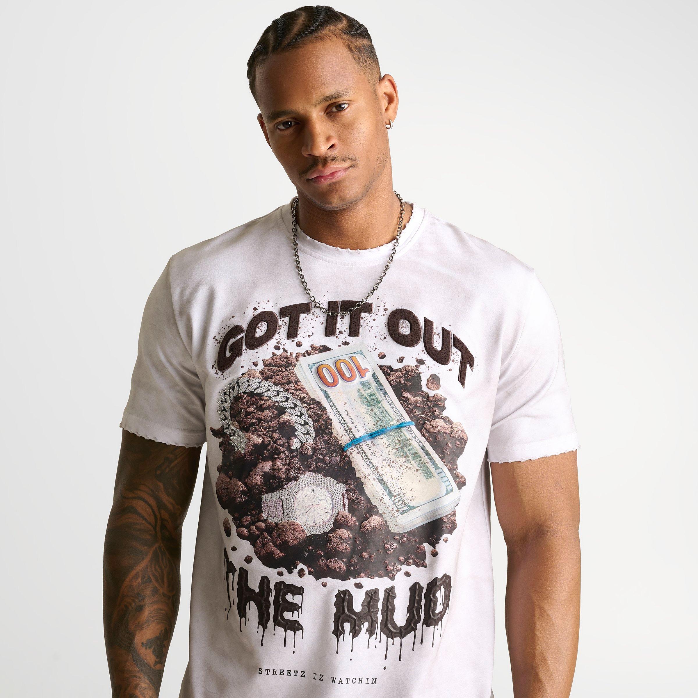 Men's Streetz Is Watchin Got It Out The Mud T-Shirt
